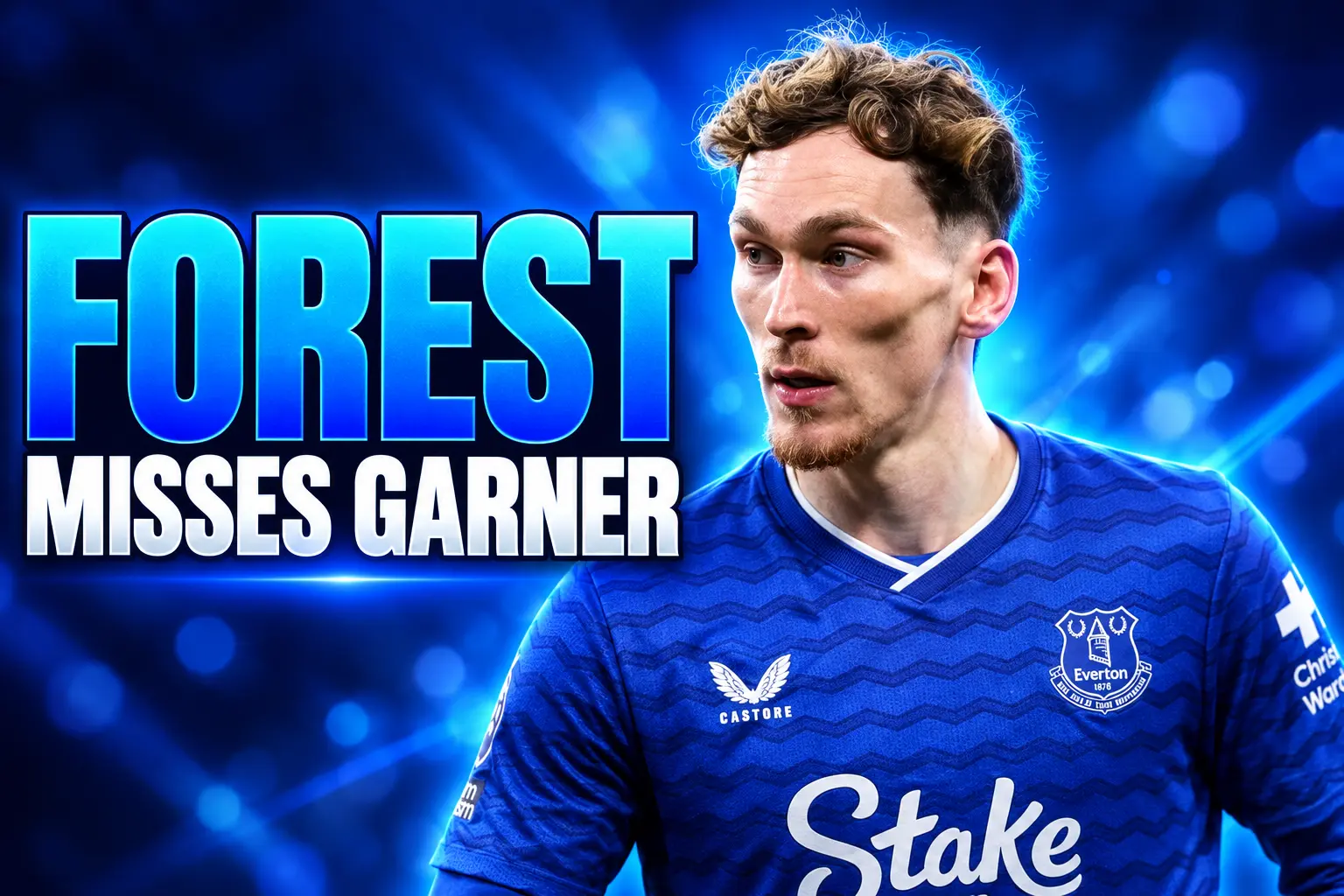 James Garner Everton contract Forest transfer interest